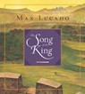 The Song of the King - Max Lucado - 9781433542909