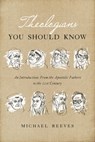 Theologians You Should Know: An Introduction: From the Apostolic Fathers to the 21st Century - Michael Reeves - 9781433550867