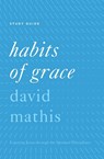 Habits of Grace Study Guide - David Mathis - 9781433553530