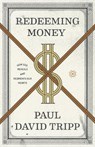 Redeeming Money - Paul David Tripp - 9781433556739