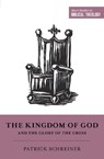The Kingdom of God and the Glory of the Cross - Patrick Schreiner - 9781433558238