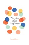 7 Myths about Singleness - Sam Allberry - 9781433561528