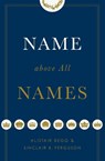 Name above All Names - Alistair Begg ; Sinclair B. Ferguson - 9781433563188