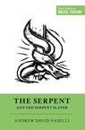 The Serpent and the Serpent Slayer - Andrew David Naselli - 9781433567971