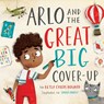 Arlo and the Great Big Cover-Up - Betsy Childs Howard - 9781433568527