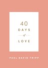 40 Days of Love - Paul David Tripp - 9781433574375