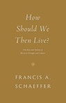 How Should We Then Live? - Francis A. Schaeffer - 9781433576911