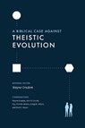 A Biblical Case against Theistic Evolution - Wayne Grudem - 9781433577031