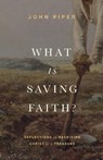 What Is Saving Faith? - John Piper - 9781433578366
