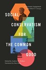 Social Conservatism for the Common Good - Andrew Walker - 9781433580635