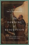The Dawning of Redemption - Ian J. Vaillancourt - 9781433581229
