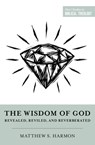 The Wisdom of God - Matthew S. Harmon - 9781433584374