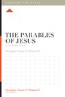 The Parables of Jesus - Douglas Sean O'Donnell - 9781433589447