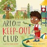 Arlo and the Keep-Out Club - Betsy Childs Howard - 9781433589973