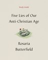 Five Lies of Our Anti-Christian Age Study Guide - Rosaria Butterfield - 9781433590535
