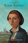 The Story of Katie Luther - Gretchen Ronnevik - 9781433592713