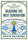 The (Not-So-Secret) Secret to Reaching the Next Generation - Kevin DeYoung - 9781433593796
