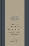 Daily Liturgy Devotional - Douglas Sean O'Donnell - 9781433595783