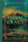 Future Grace - John Piper - 9781433595912