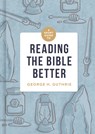 A Short Guide to Reading the Bible Better - George H. Guthrie - 9781433649134