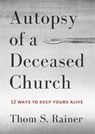Autopsy of a Deceased Church - Thom S. Rainer - 9781433683923
