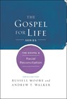 The Gospel & Racial Reconciliation - MOORE,  Russell D. ; Walker, Andrew T. - 9781433690464