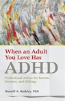 When an Adult You Love Has ADHD - Russell A. Barkley - 9781433823084