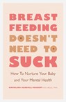 Breastfeeding Doesn't Need to Suck - Kathleen Kendall-Tackett - 9781433833847