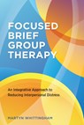 Focused Brief Group Therapy - Martyn Whittingham - 9781433836510