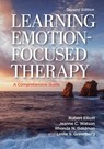 Learning Emotion-Focused Therapy - Jr. Elliott ; Jeanne C. Watson ; Rhonda N. Goldman ; Leslie S. Greenberg - 9781433838323