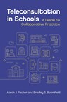 Teleconsultation in Schools - Aaron J. Fischer ; Bradley S. Bloomfield - 9781433839092