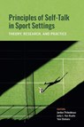 Principles of Self-Talk in Sport Settings - Christopher Jordan Thibodeaux ; Judy Lynn Van Raalte ; Yani Dickens - 9781433839986