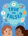 True or False?: The Science of Perception, Misinformation, and Disinformation - Jacqueline B. Toner - 9781433840487
