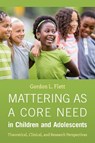 Mattering As a Core Need in Children and Adolescents - Gordon L. Flett - 9781433842788