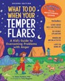 What to Do When Your Temper Flares, 2nd Edition: A Kid's Guide to Overcoming Problems with Anger - Dawn Huebner - 9781433845147