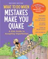 What to Do When Mistakes Make You Quake, Revised Edition: A Kid's Guide to Accepting Imperfection - Jacqueline B. Toner - 9781433845277