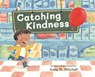 Catching Kindness - Kara Mitchell - 9781433847844