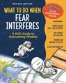 What to Do When Fear Interferes, Revised Edition: A Kid's Guide to Overcoming Phobias - Claire A. B. Freeland - 9781433848797