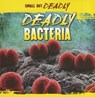 Deadly Bacteria - Greg Roza - 9781433957284