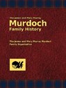 The James and Mary Murray Murdoch Family History - Dallas E. Murdoch - 9781434102348
