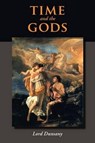 Time and the Gods - DUNSANY,  Edward John Moreton - 9781434102843
