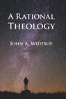 Widtsoe, J: Rational Theology - John A. Widtsoe - 9781434104182