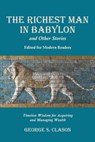 The Richest Man in Babylon and Other Stories, Edited for Modern Readers: Timeless Wisdom for Acquiring and Managing Wealth - George S. Clason - 9781434104458
