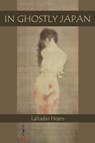 In Ghostly Japan - Lafcadio Hearn - 9781434105462