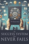 The Success System That Never Fails - W. Clement Stone - 9781434105516