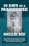 Ten Days in a Madhouse - Nellie Bly - 9781434121653