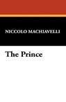 The Prince - Niccolo (Lancaster University) Machiavelli - 9781434406040