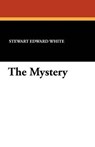 The Mystery - WHITE,  Stewart Edward - 9781434421623