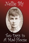 Ten Days in a Madhouse - Nellie Bly - 9781434440884