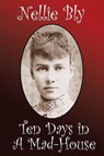 Ten Days in a Madhouse - Nellie Bly - 9781434440884